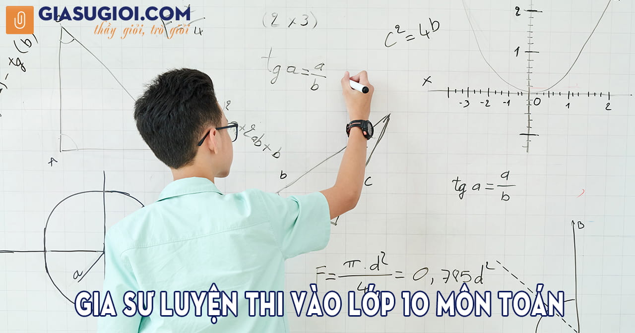 Gia sư luyện thi vào lớp 10 môn Toán